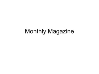Monthly Magazine
 