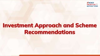 Investment Approach and Scheme
Recommendations
 