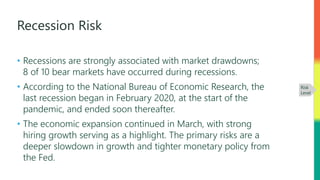 Recession Risk
• Recessions are strongly associated with market drawdowns;
8 of 10 bear markets have occurred during reces...