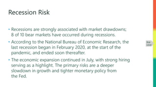 Recession Risk
• Recessions are strongly associated with market drawdowns;
8 of 10 bear markets have occurred during reces...