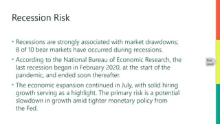 Recession Risk
• Recessions are strongly associated with market drawdowns;
8 of 10 bear markets have occurred during reces...