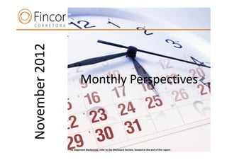 November 2012

                         Monthly Perspectives
      n




                For important disclosures, refer to the Disclosure Section, located at the end of this report.
 