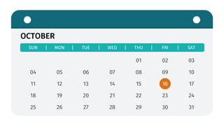 OCTOBER
SUN MON TUE WED THU FRI SAT
04
11
18
25
05
12
19
26
06
13
20
27
07
14
21
28
01
08
15
22
29
02
09
16
23
30
03
10
17
24
31
 