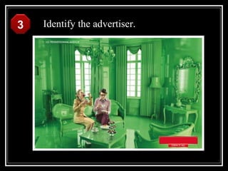 3   Identify the advertiser.
 