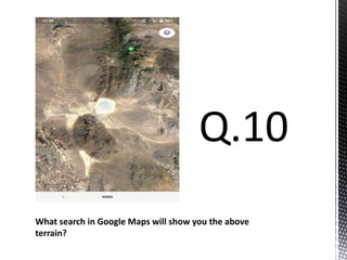What search in Google Maps will show you the above
terrain?
 