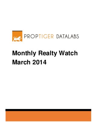 Monthly Realty Watch
March 2014
 