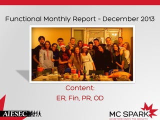 Functional Monthly Report – December 2013

Content:
ER, Fin, PR, OD

 