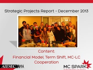 Strategic Projects Report – December 2013

Content:
Financial Model, Term Shift, MC-LC
Cooperation

 