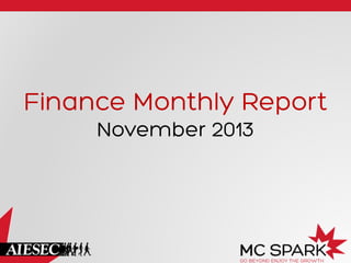 Finance Monthly Report
November 2013

 