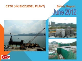 C270 (HK BIODIESEL PLANT)   Safety Report
 