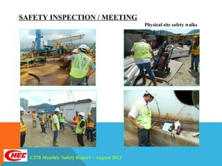 SAFETY INSPECTION / MEETING
                                             Physical site safety walks




  C270 Monthly Safety Report – August 2012
 