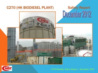 C270 (HK BIODIESEL PLANT)              Safety Report




                       C270 Monthly Safety Report – December 2012
 