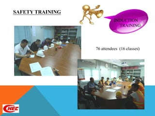 SAFETY TRAINING
                            INDUCTION
                              TRAINING




                  76 attendees (16 classes)
 