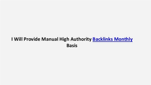 I Will Provide Manual High Authority Backlinks Monthly
Basis
 