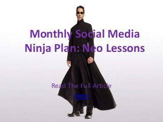 Read The Full Article
Here
Monthly Social Media
Ninja Plan: Neo Lessons
 