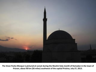 The Sinan Pasha Mosque is pictured at sunset during the Muslim holy month of Ramadan in the town of
Prizren, about 90 km (...