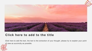 Click here to add the text, the text is the extraction of your thought, please try to explain your point
of view as succinctly as possible.
Click here to add to the title
 