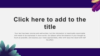 Click here to add to the
title
Your text has been concise and well-written, but the information is inextricably inextricable
and needs to be expressed in more words; but please refine the essence of your thought as
much as possible, and express your views appropriately, often with twice the result with half
the effort.
 