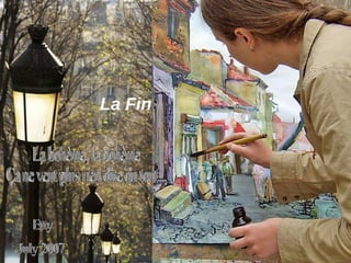 La bohème, la bohème  Ça ne veut plus rien dire du tout...  Etty July 2007 La Fin 