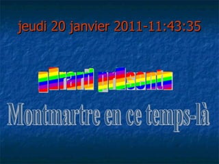 jeudi 20 janvier 2011 - 11:43:12 Montmartre en ce temps-là  