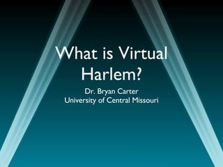 What is Virtual Harlem? ,[object Object],[object Object]