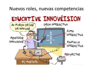 Nuevos roles, nuevas competencias
 