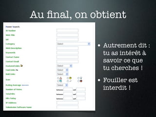Au ﬁnal, on obtient

             • Autrement dit :
               tu as intérêt à
               savoir ce que
               tu cherches !
             • Fouiller est
               interdit !
 