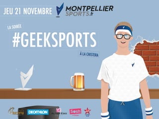 Montpellier	
  #GeekSports	
  

 