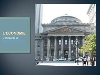 L'édifice de la
Banque de Montréal