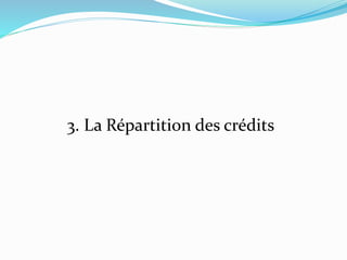 3. La Répartition des crédits
 