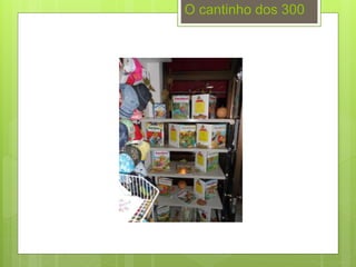 O cantinho dos 300
 