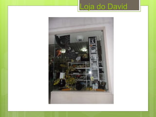 Loja do David
 