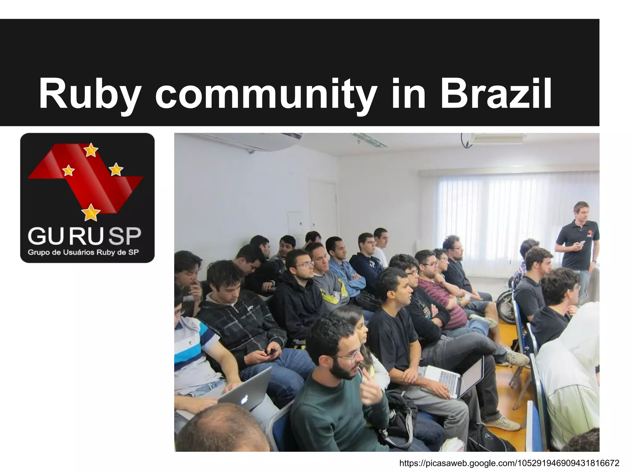 Ruby community in Brazil

https://picasaweb.google.com/105291946909431816672

 
