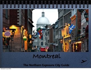 Montreal
The Northern Exposure City Guide
vendredi 12 juin 2015
 