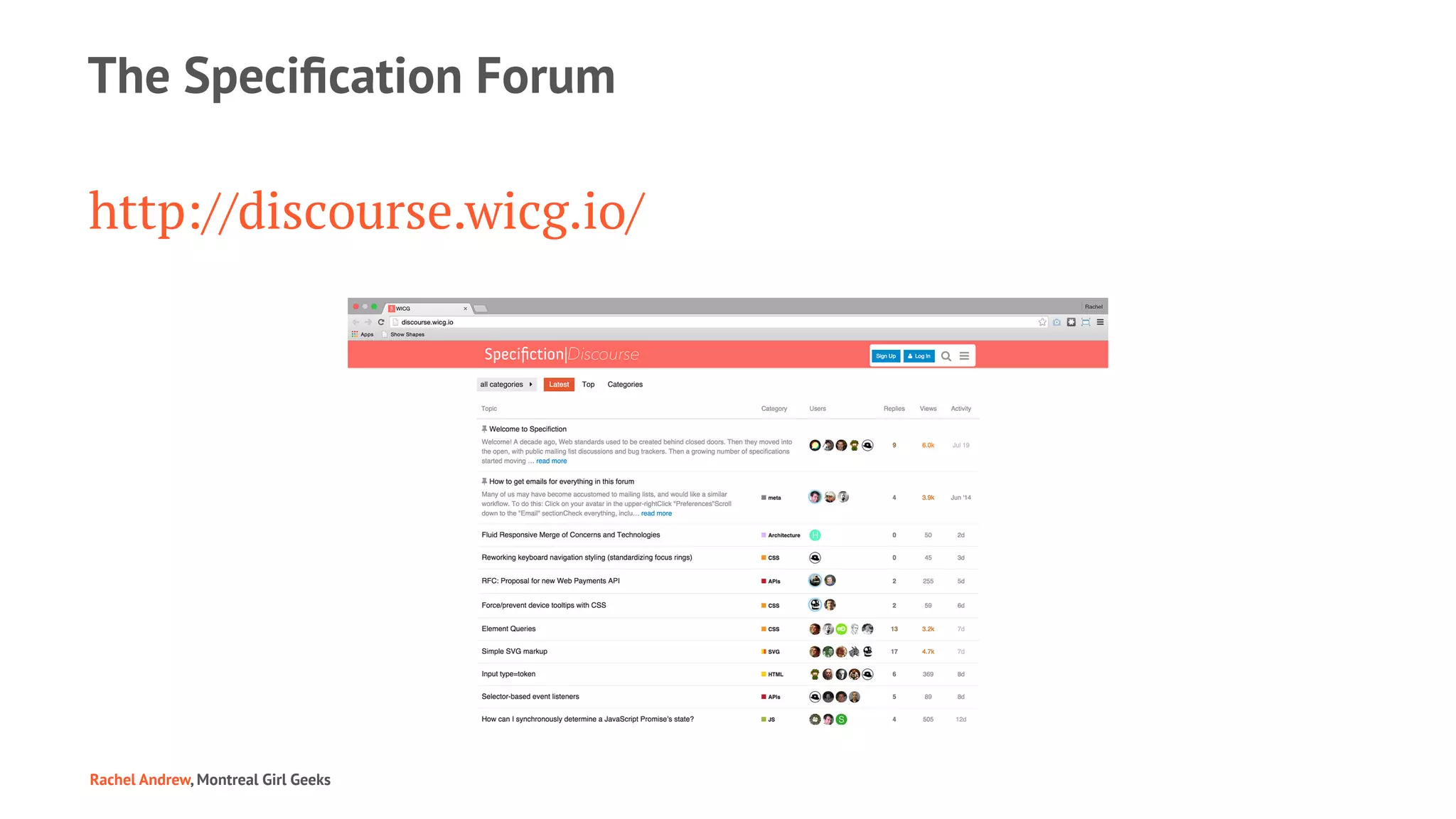 The Speciﬁcation Forum
http://discourse.wicg.io/
Rachel Andrew, Montreal Girl Geeks
 