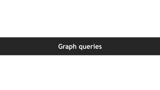 Graph queries
 