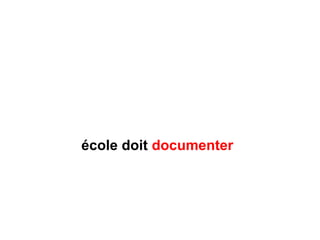 école doit documenter
 