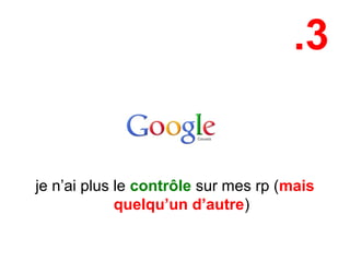 .3
je n’ai plus le contrôle sur mes rp (mais
quelqu’un d’autre)
 
