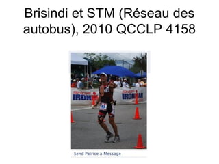 Brisindi et STM (Réseau des
autobus), 2010 QCCLP 4158
 