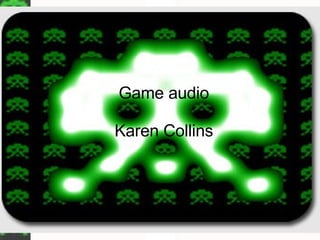 Game audio Karen Collins 