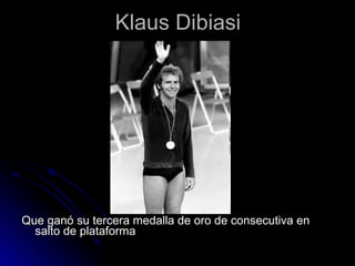 Klaus Dibiasi Que ganó su tercera medalla de oro de consecutiva en salto de plataforma  
