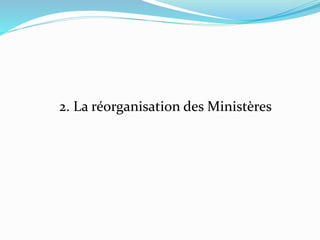 2. La réorganisation des Ministères
 