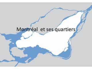 Montréal et ses quartiers
 