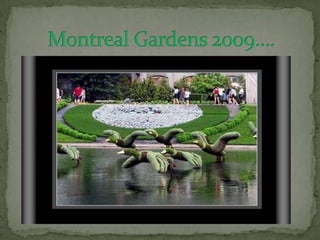 Montreal Gardens 2009…. 