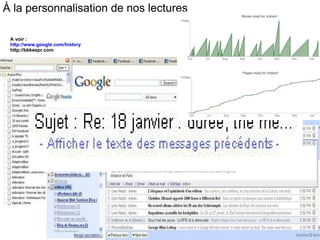 À la personnalisation de nos lectures A voir :  http://www.google.com/history http://bkkeepr.com 