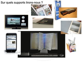Sur quels supports lirons-nous ? 