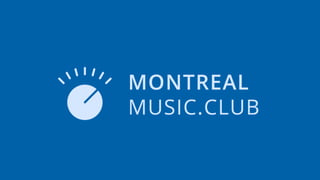 Nous développons actuellement
MontrealMusic.Club, une ressource en
ligne, une communauté et une vitrine de
la scène musicale étonnante de Montréal.
Notre objectif est de créer une plate-forme qui appuie
la communauté musicale montréalaise et les fans.
 
