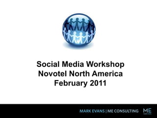 Social Media Workshop Novotel North America February 2011 