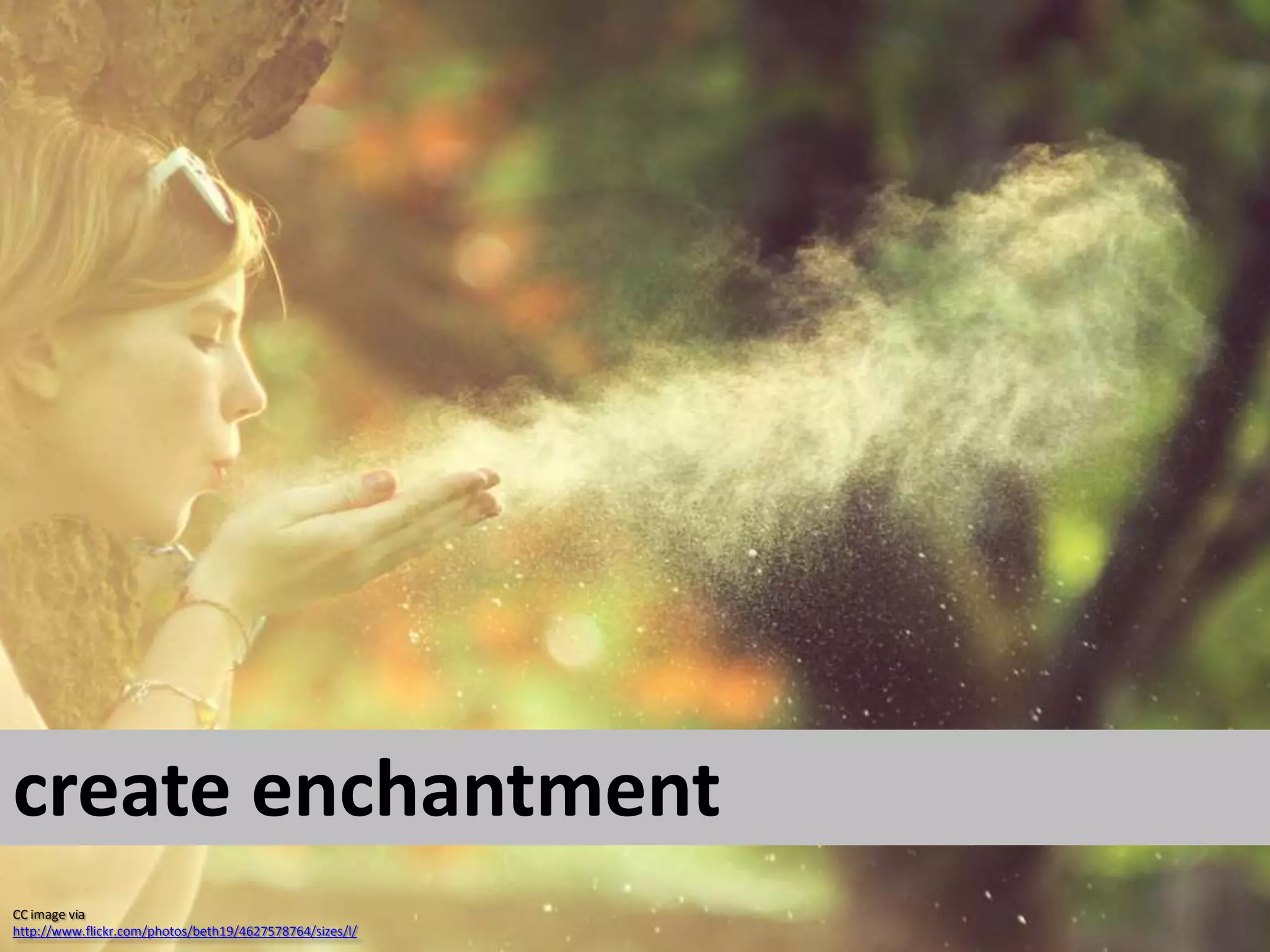 create enchantment CC image via http://www.flickr.com/photos/beth19/4627578764/sizes/l/