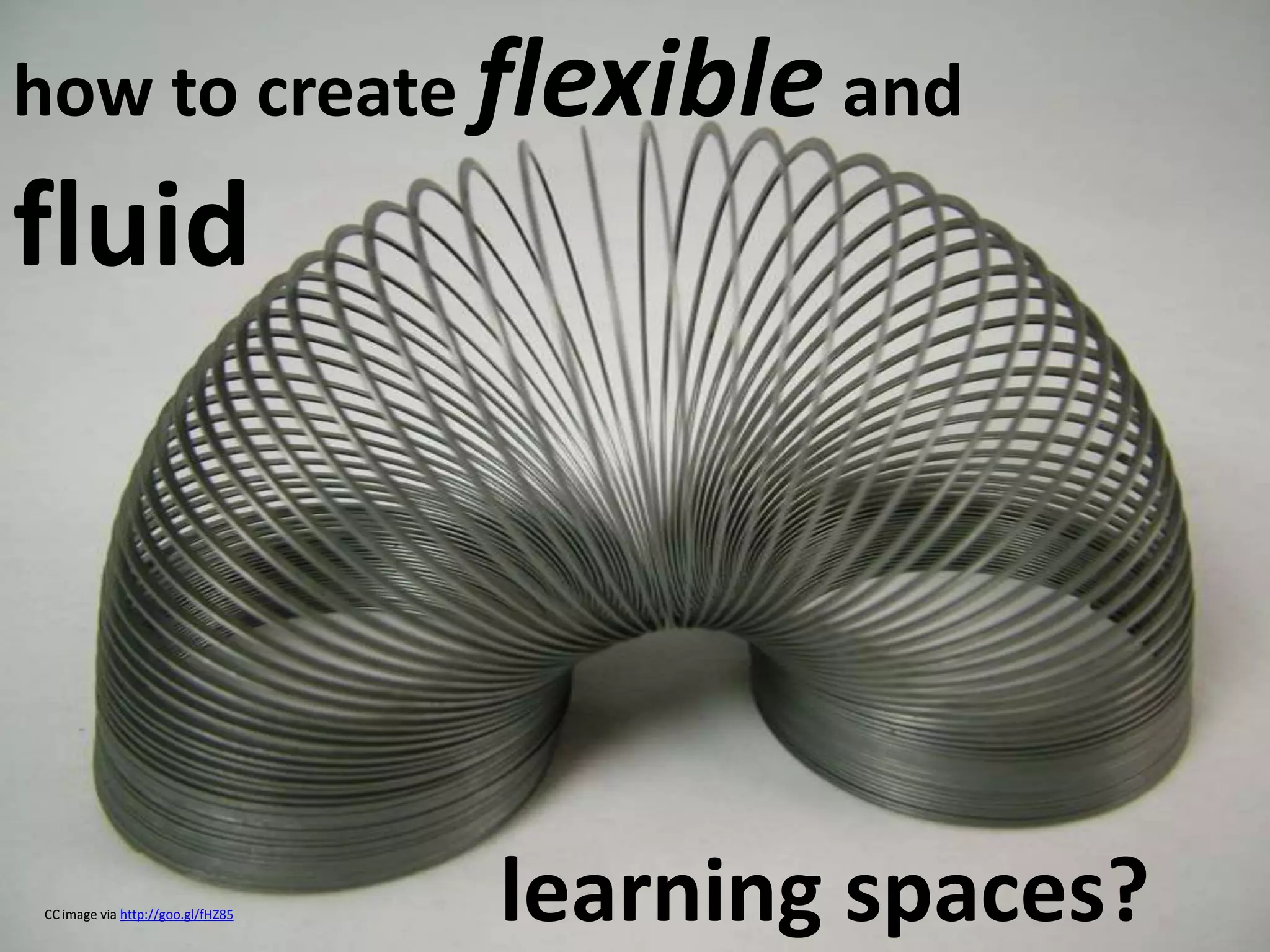how to create flexible and fluidlearning spaces?CC image via http://goo.gl/fHZ85